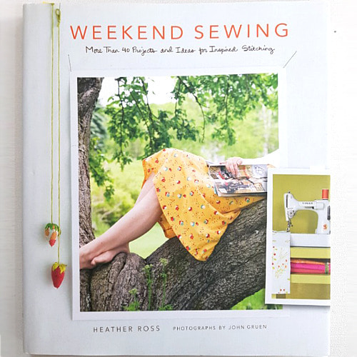 Weekend Sewing: More Than 40 Projects and Ideas for Inspired Stitching