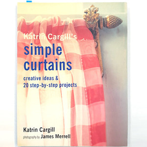 Katrin Cargill&#039;s Simple Curtains: Creative Ideas &amp; 20 Step-by-step Projects